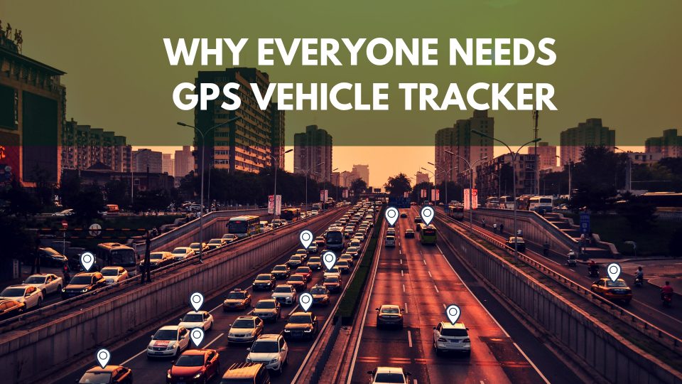 Why Everyone Needs a GPS Tracker System LocoNav - GPS - Vehicle Tracker