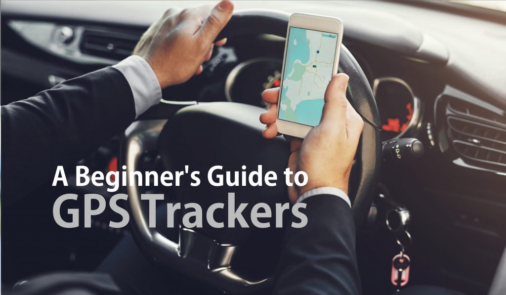 A Beginner's Guide to GPS Trackers | LocoNav