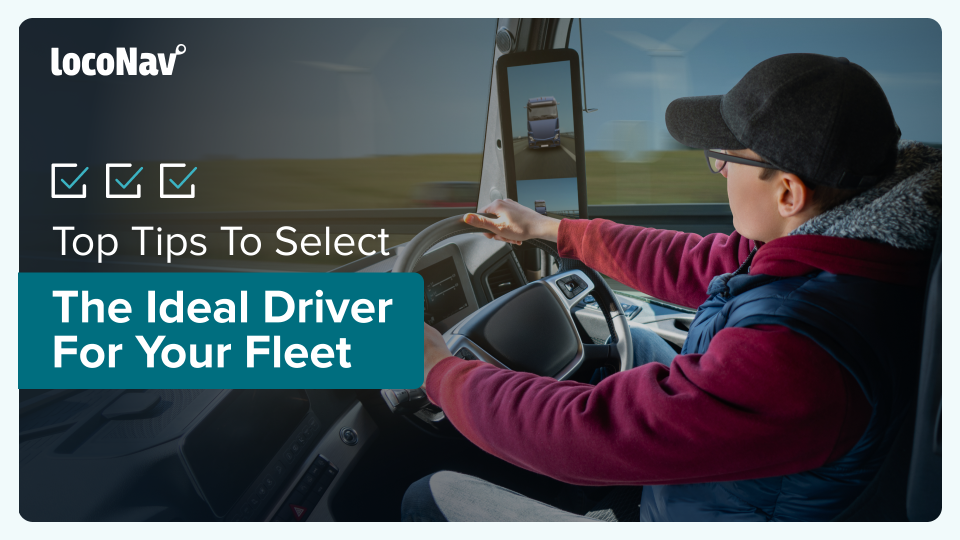 Top Tips To Select The Ideal Driver For Your Fleet