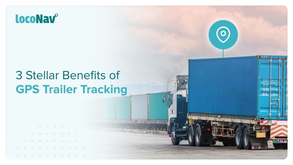 Benefits of GPS Trailer Tracking