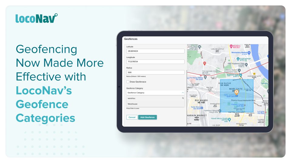 Geofencing Now Made More Effective with LocoNav’s Geofence Categories