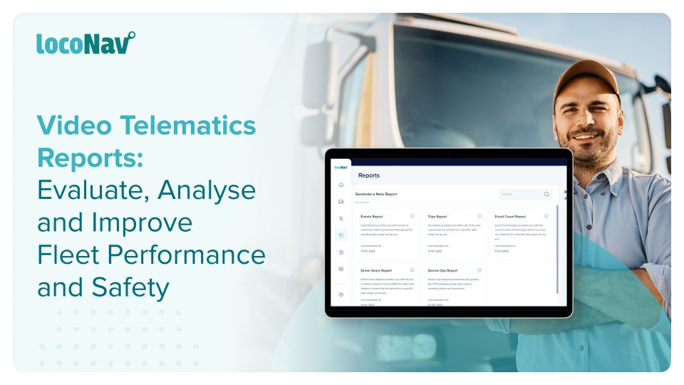 Video Telematics Reports: Evaluate, Analyse and Improve Fleet Performance and Safety