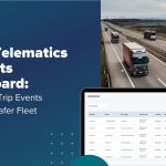 Video Telematics Incidents Dashboard: Monitor On-Road Events To Build A Safer Fleet