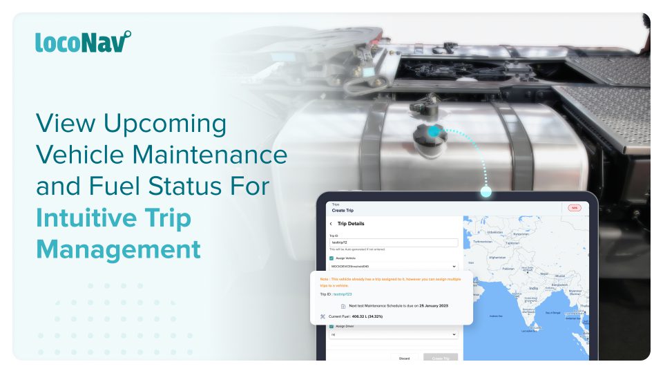 View Upcoming Vehicle Maintenance and Fuel Status For Intuitive Trip Management