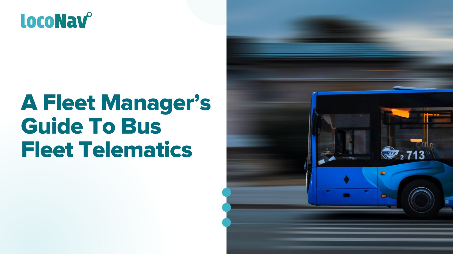 Improve Passenger Safety With Bus Fleet Management Software - LocoNav Blog