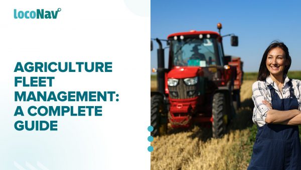 Agriculture Fleet Management: A Complete Guide